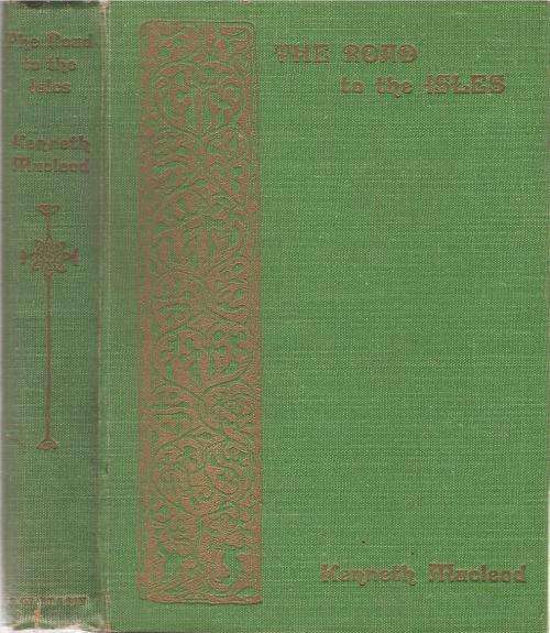 The Road to the Isles, poetry,lore and tradition of the Hebrides  By: Kenneth Macleod
