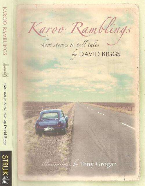 Karoo Ramblings - Short Stories and Tall Tales  By: David Biggs
