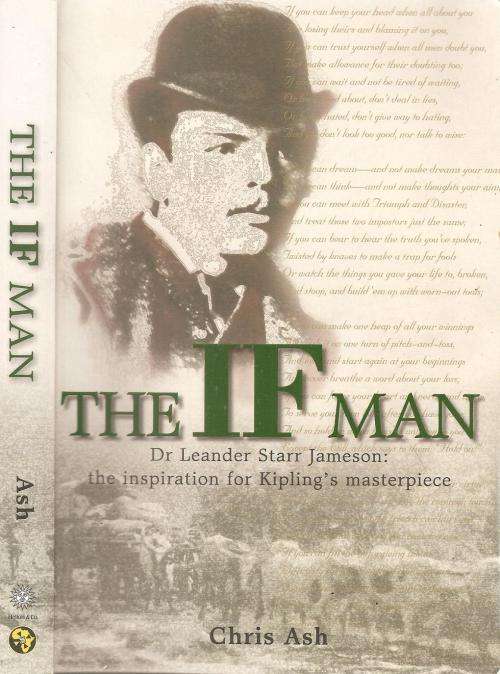 The If Man Dr. Leander Starr Jameson the Inspiration for Kipling`s Masterpiece  By: Chris Ash