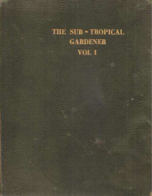 The Sub-Tropical Gardener Vol 1  ***Scarce Copy***