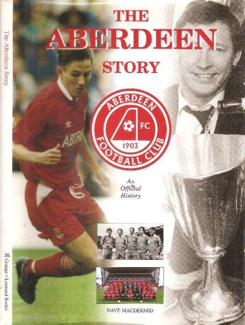 The Aberdeen Story - An Official History  By: Dave Macdermid