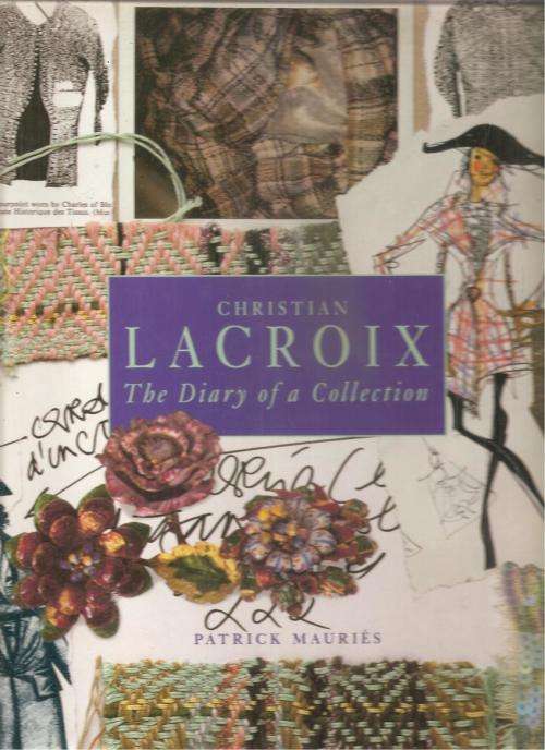 Christian Lacroix The Diary of a Collection By: Patrick Mauriés