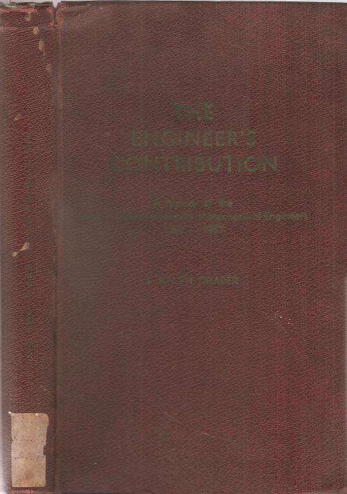 The Engineer`s Contribution 1892 - 1967  By: J. Ralph Draper