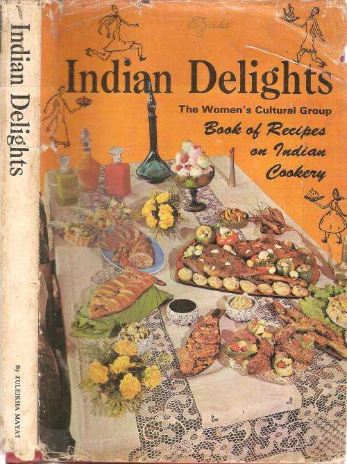 Indian Delights Book of Recipes on Indian Cookery  By: Zuleikha Mayat