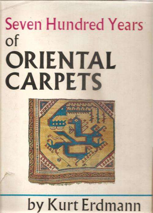 Seven Hundred Years of Oriental Carpets  By: Kurt Erdmann