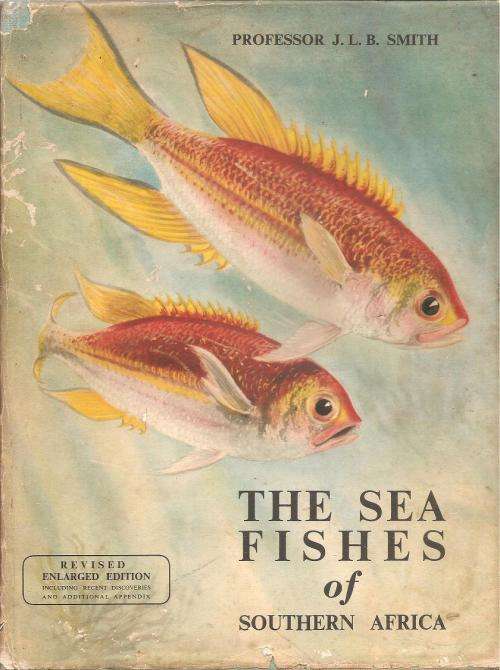 The Sea Fishes of Southern Africa By: Prof. J. L. B. Smith, revised enlarged edition