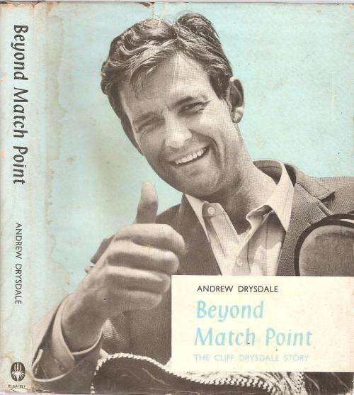 Beyond Match Point - The Cliff Drysdale Story By: Andrew Drysdale ***Scarce Copy***