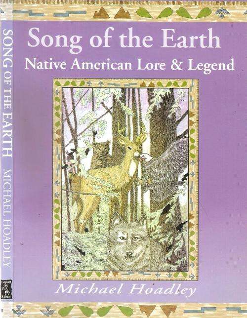 Song of the Earth Native American Lore and Legend  By: Michael Hoadley ***Signed Copy***