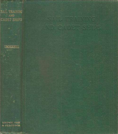 Sail Training and Cadet Ships  By: Harold A. Underhill