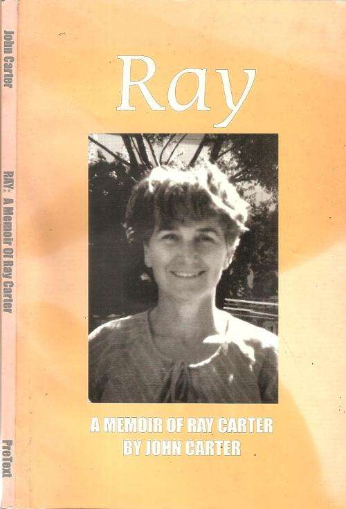 Ray - A Memoir of Ray Carter  By: John Carter