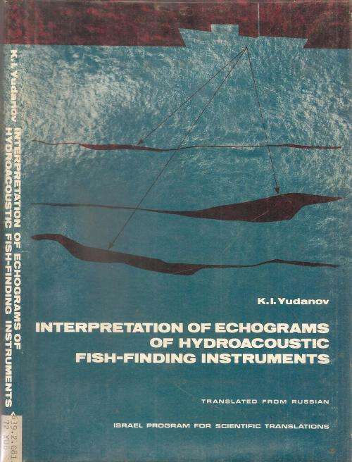 Interpretation of Echograms of Hydroacoustic Fish-Finding Instruments By: K, I, Yudanov