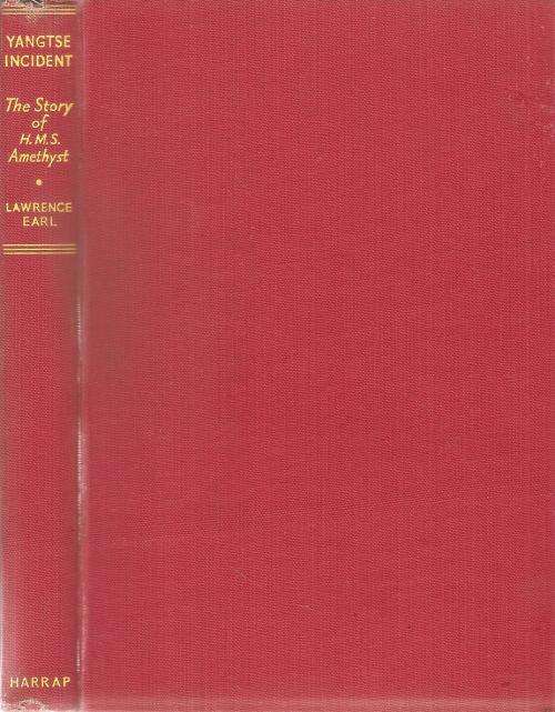 Yangtse Incident - The Story of the H.M.S Amethyst  By: Lawrence Earl