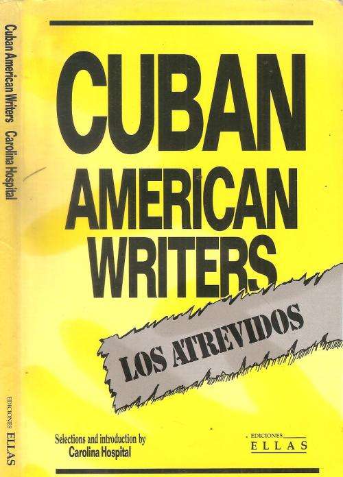Cuban American Writers- Los Atrevidos  By: Carolina Hospital