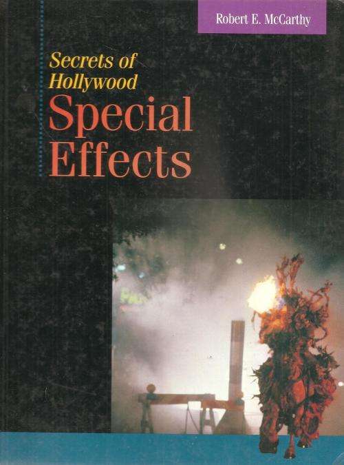 Secrets of Hollywood - Special Effects  By: Robert E. McCarthy