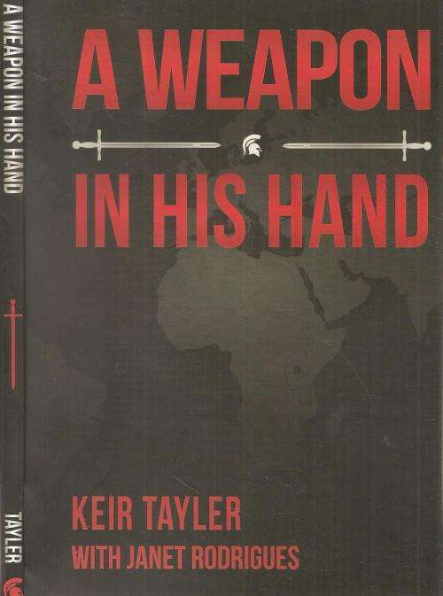 A Weapon in His Hand By: Kier Tayler with Janet Rodrigues