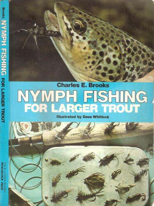 Nymph Fishing for Larger Trout  By: Charles E. Brooks