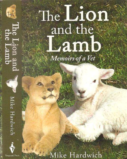 The Lion and the Lamb - Memoirs of a Vet  By: Mike Hardwich ***Signed Copy***