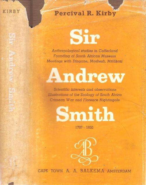 Sir Andrew Smith M.D., K.C.B. His Life, Letters and Works  By: Percival R. Kirby  ***Scarce Copy***