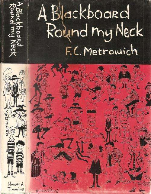 A Blackboard Round My Neck  F. C. Metrowich