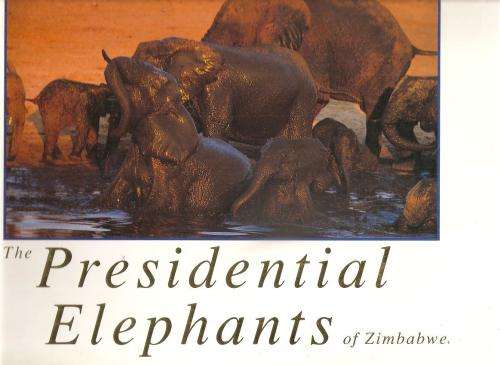 The Presidential Elephants of Zimbabwe  By: Alan Elliott