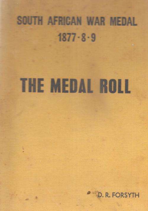 South African War Medal 1877/8/9 - The Medal Roll By: D. R. Forsyth