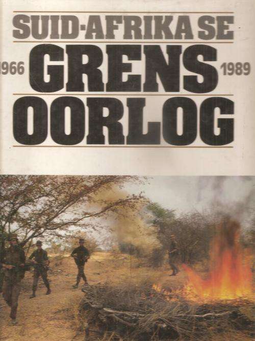 Suid-Afrika se Grensoorlog 1966 - 1989 Deur: Willem Steenkamp