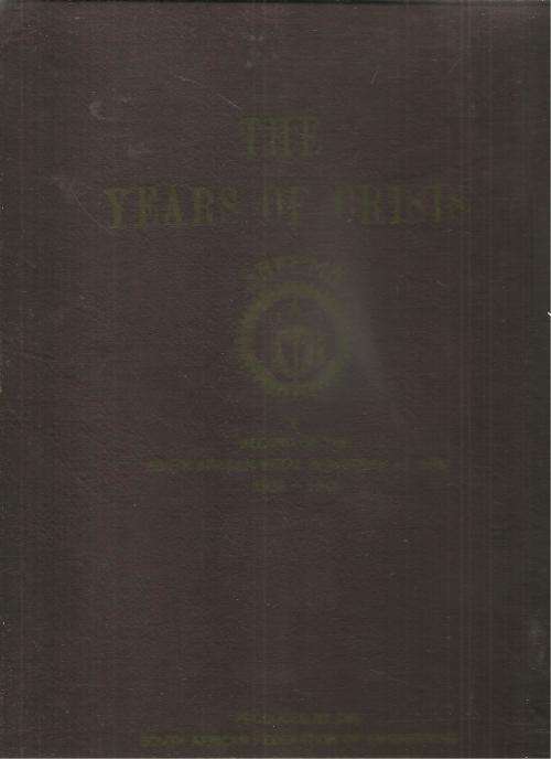 The Years of Crisis - S A Metal industries at war 1939-45 SAFEMA Ed. A. G. Thomson