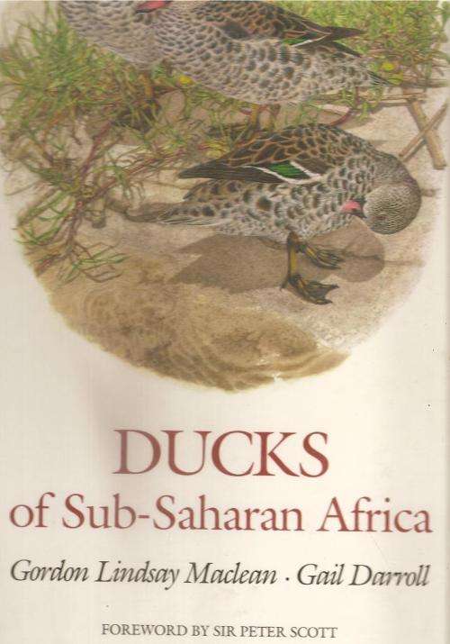 Ducks of Sub-Saharan Africa By: Gordon Lindsay Maclean & Gail Darroll **Limited Edition**