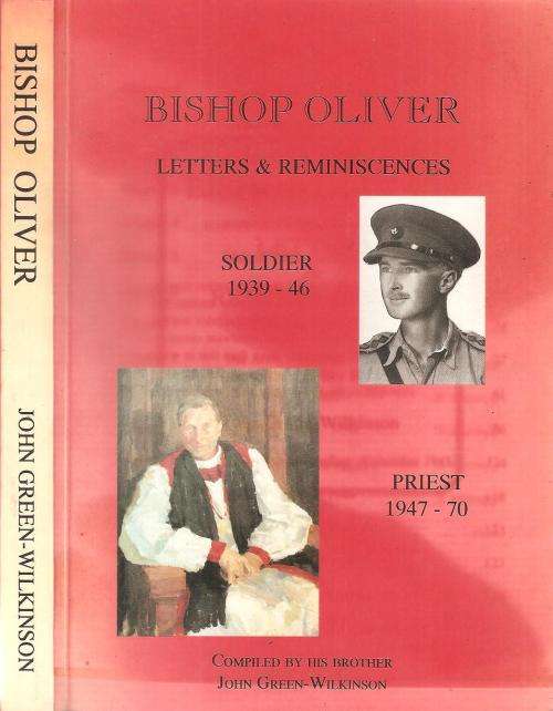 Bishop Oliver Letters and Reminiscences Compiled By: John Green-Wilkinson ***Signed Copy***
