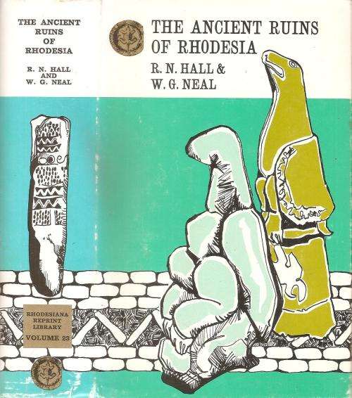 The Ancient Ruins of Rhodesia R. N. Hall & W. G. Neal