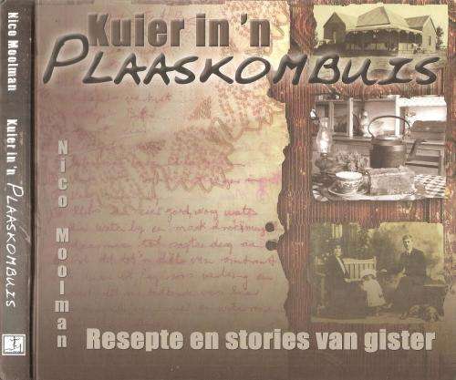Kuier in 'n Plaaskombuis - Resepte en Stories van Gister  Deur: Nico Mooiman