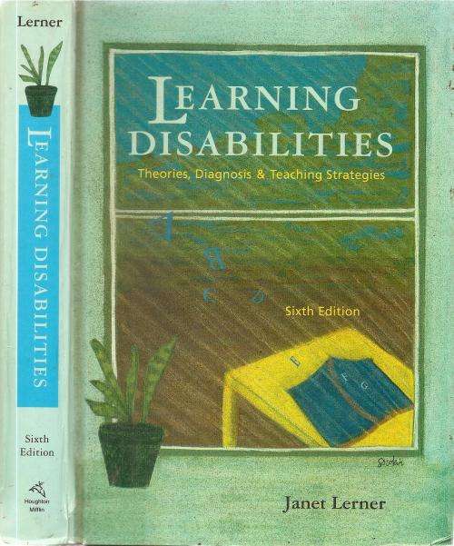 Learning Disabilities - Theories, Diagnosis & Teaching Strategies 6th Ed.  By: Janet Lerner