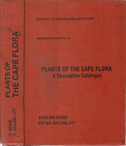 Plants of the Cape Flora - A Descriptive Catalogue  By: Pauline Bond and Peter Goldblatt