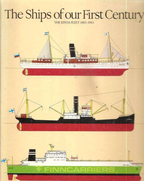 Ships of Our First Century - The EFFOA Fleet 1883-1983 Ed. Matti Pietikainen & Bengt Sjostrom