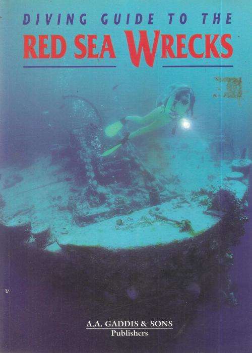 Diving Guide to the Red sea Wrecks  Editorial Production : Valeria Manferto and Laura Accomazzo