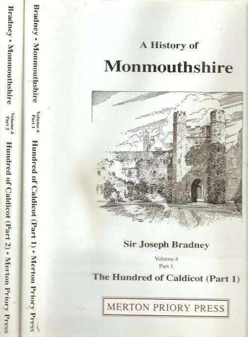 A History of Monmouthshire Vol IV Part I and II - The Hundred of Caldicot By: Sir Joseph Bradney