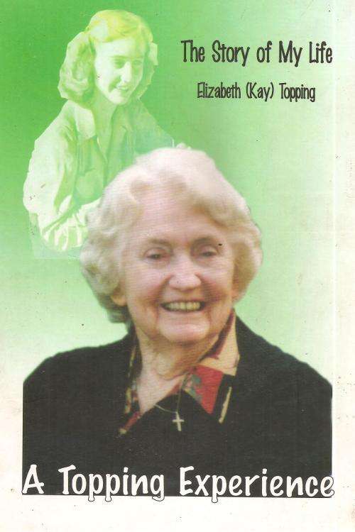 The Story of My Life - A Topping Experience  By: Elizabeth (Kay) Topping **SIGNED**