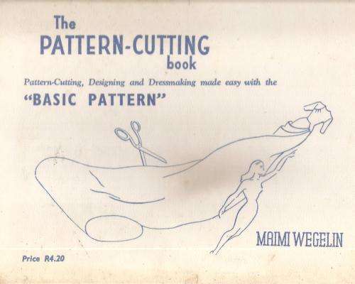 The Pattern Cutting Book By: Maimi Wegelin