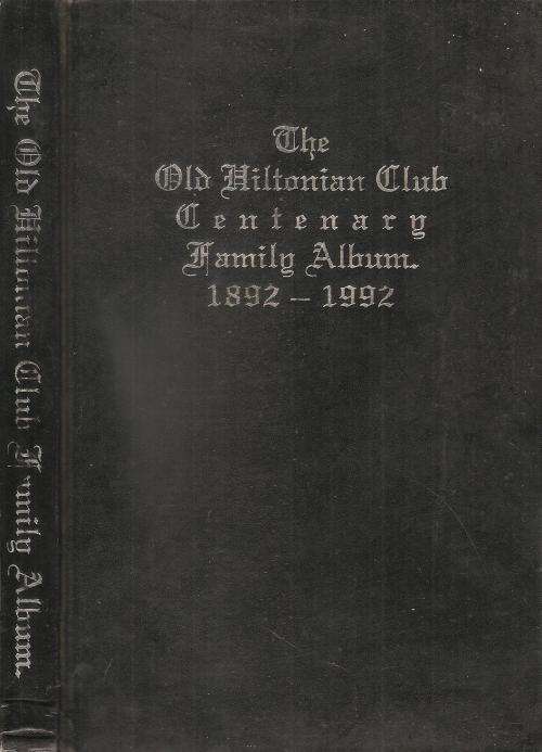 The Old Hiltonian Club Centenary Family Album 1892 - 1992 Ed. Robin Gilfillan
