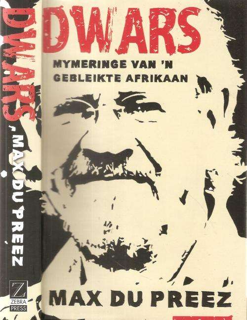Dwars - Mymeringe van `n Gebleikte Afrikaan Deur: Max du Preez
