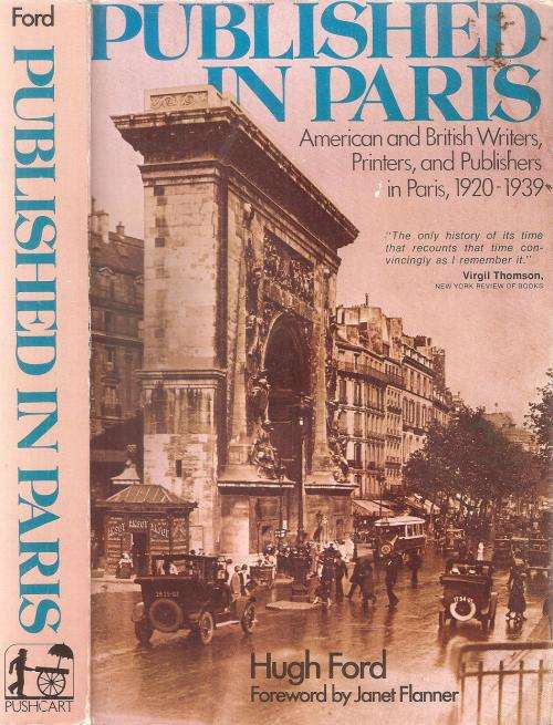 Published in Paris - American and British Writers, Printers and Publishers 1920-1939 By: Hugh Ford