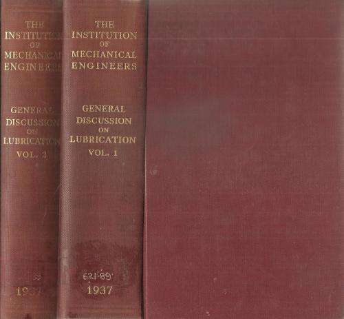 The Institution of Mechanical Engineers - Discussion on Lubrication and Lubricants 2 Vols