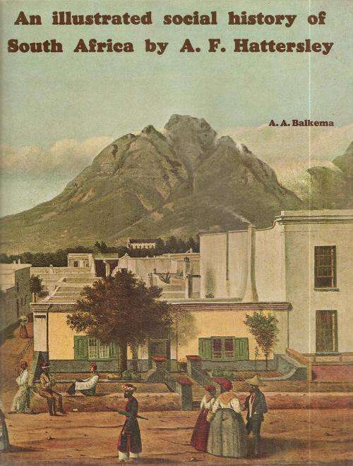 An Illustrated Social History of South Africa  By: A. F. Hattersley