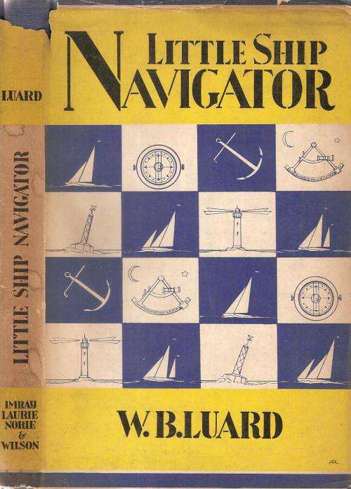Little Ship Navigator  By: W. B. Luard