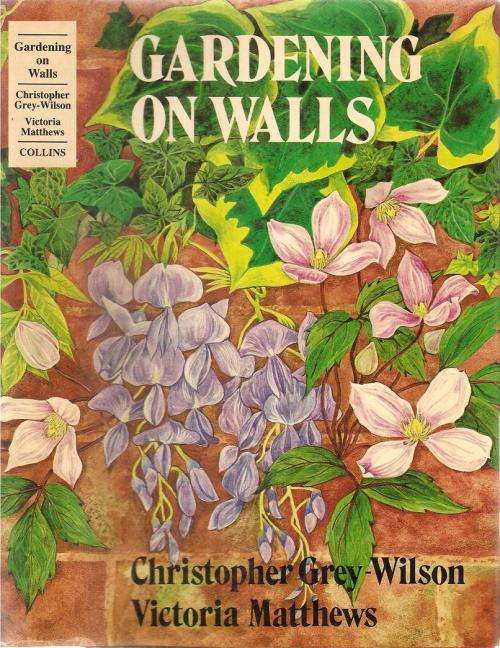 Gardening on Walls  By: Christopher Grey-Wilson & Victoria Matthews