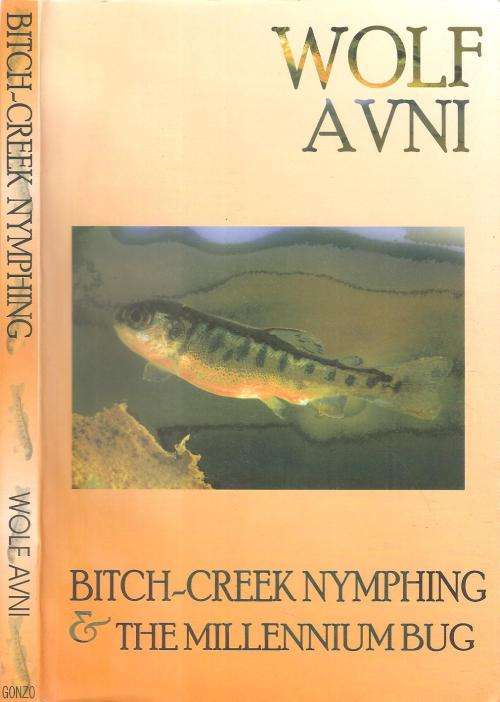 Bitch Creek Nymphing & the Millennium Bug  By: Wolf Avni