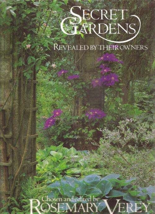 Secret Gardens Revealed by Their Owners  By: Rosemary Verey