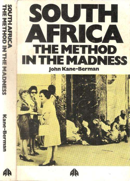 South Africa - The Method in the Madness  By: John Kane-Berman