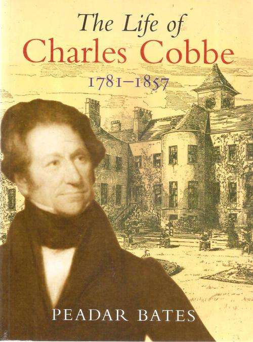 The Life of Charles Cobbe 1781-1857  By: Peadar Bates ***Signed Copy***