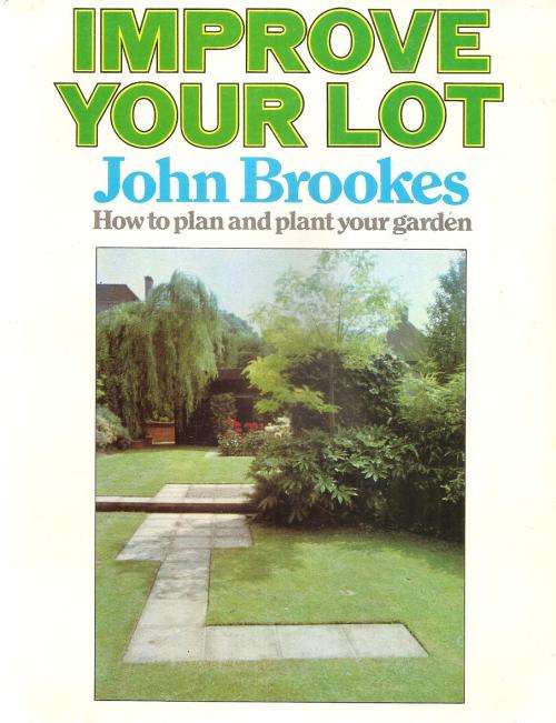 Improve Your Lot - How to Plan and Plant Your Garden  By: John Brookes  ***Scarce Copy***